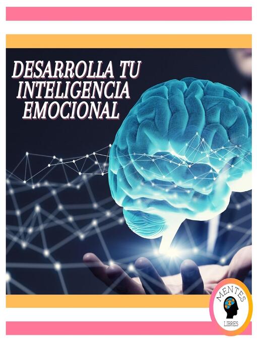 Title details for Desarrolla tu Inteligencia Emocional by MENTES LIBRES - Available